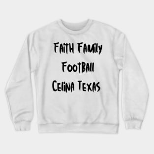 Faith Family Football Celina Texas Crewneck Sweatshirt